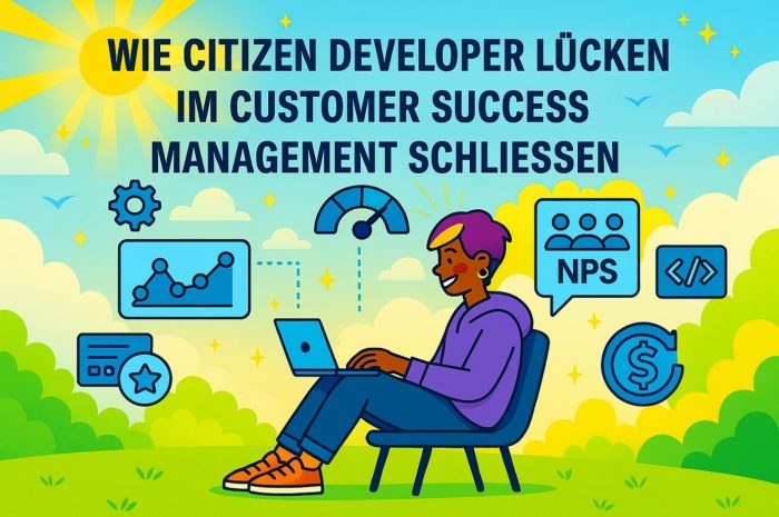 Wie Citizen Developer Lücke im Customer Success Management schliessen