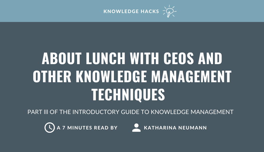 About lunch with CEOs and other knowledge management techniques