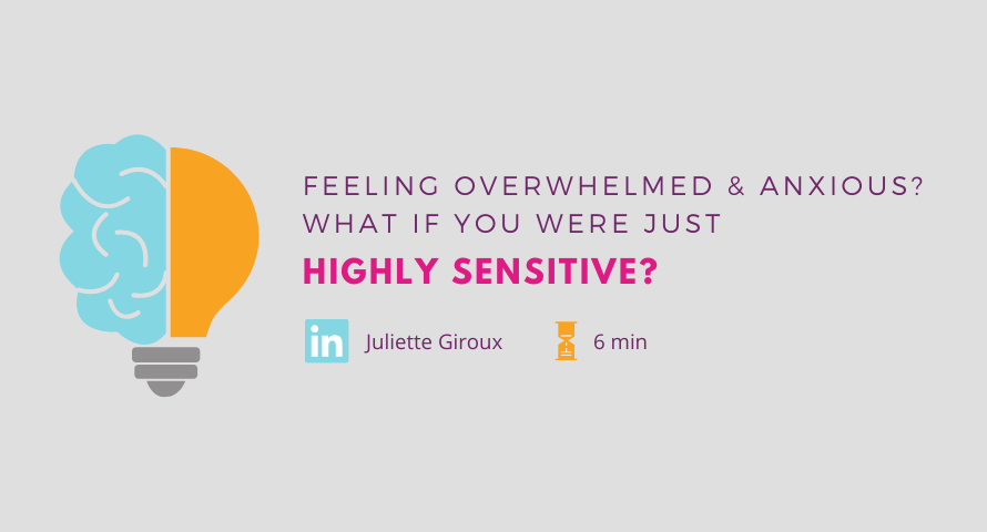 Feeling overwhelmed & anxious? What if you were just highly sensitive?