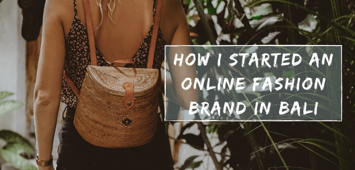 How I Started An Online Fashion Brand in Bali: Nomad Nextdoor