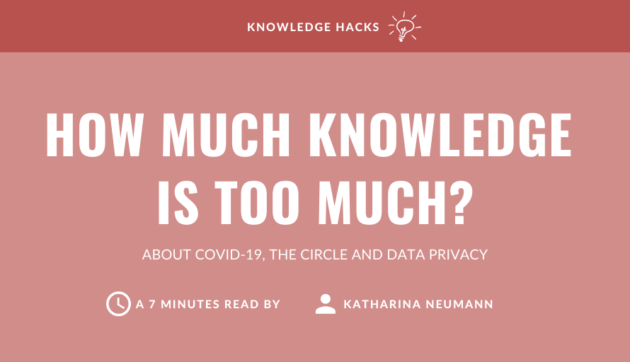 How much knowledge is too much? About Covid-19, The Circle and Data Privacy