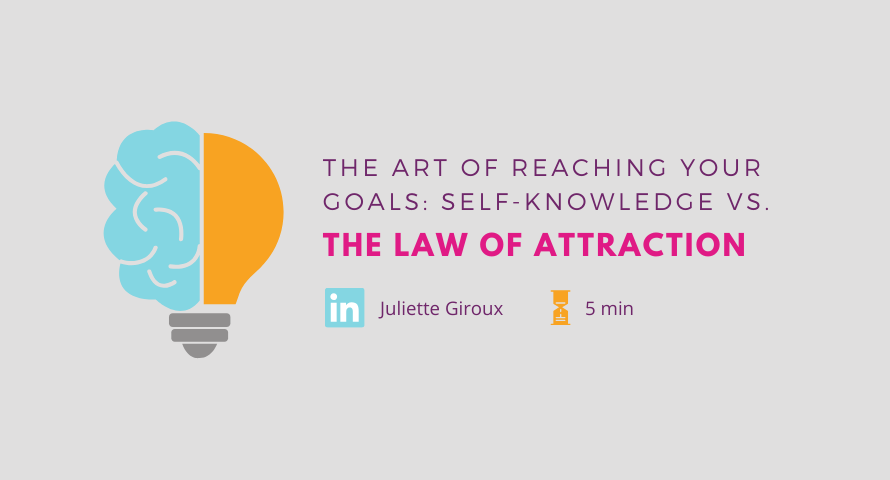 The art of reaching your goals: Self-knowledge vs. the Law of Attraction