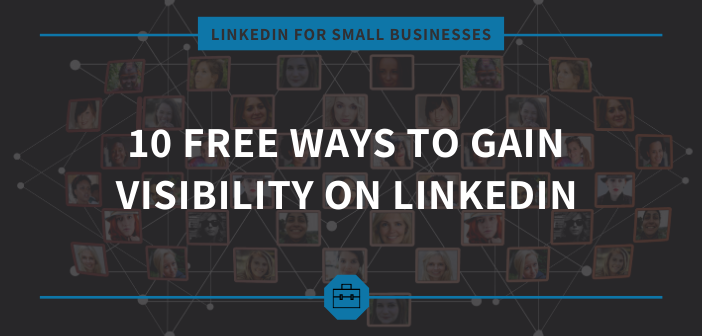 10 Free Ways to Gain Visibility on LinkedIn