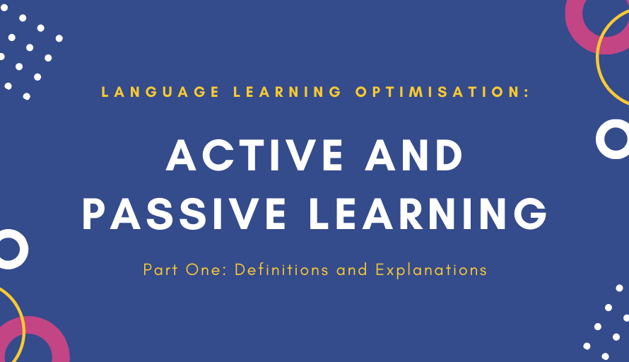 Language Learning Optimisation: Passive and Active Learning, Part One