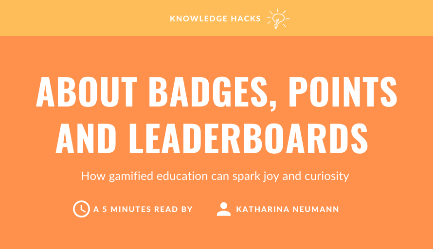 About Badges, Points and Leaderboards  – How gamified education can spark joy and curiosity