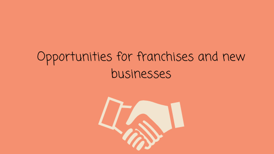 Opportunities for franchises and businesses