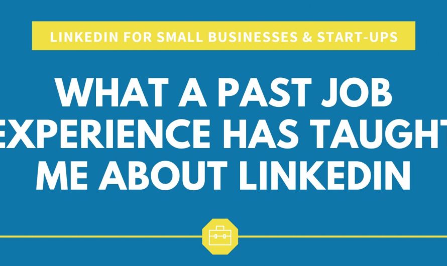 What a Past Job Experience Has Taught Me About LinkedIn