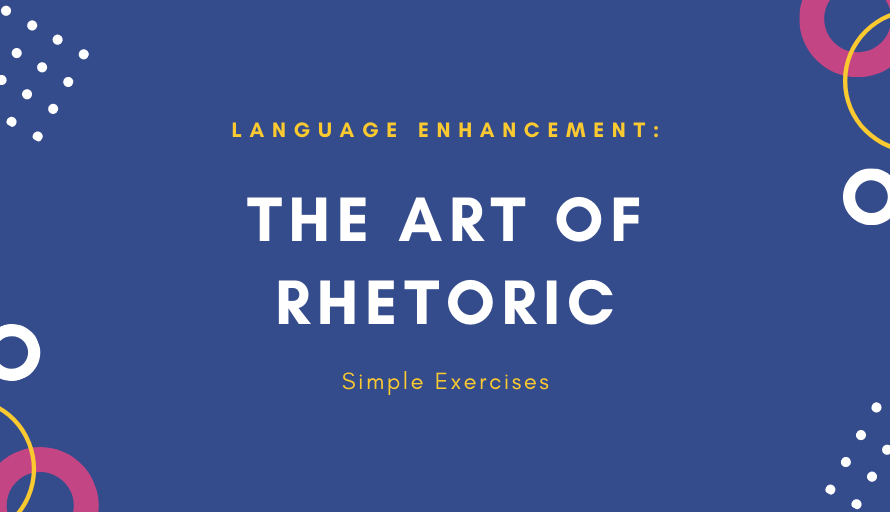 Language Enhancement: The Art of Rhetoric