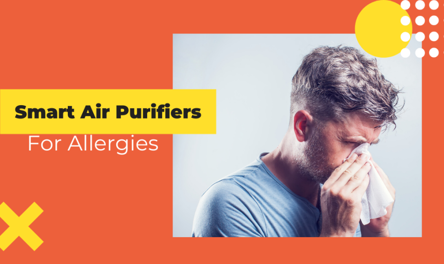 Smart Air Purifiers: Can they help with your allergies?