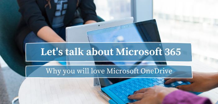 Why you will love Microsoft OneDrive