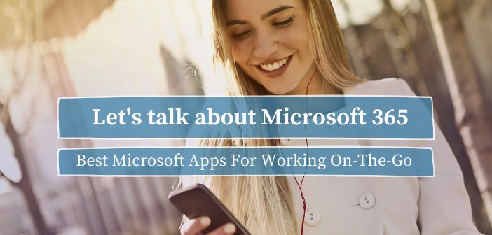 Best Microsoft Apps For Working On-The-Go