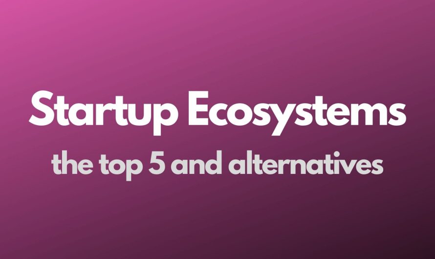 The Top 5 Global Startup Ecosystems and Alternative Ones