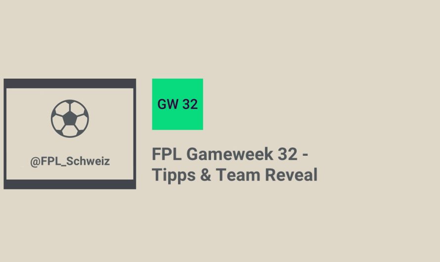 FPL Gameweek 32 – Tipps & Team Reveal