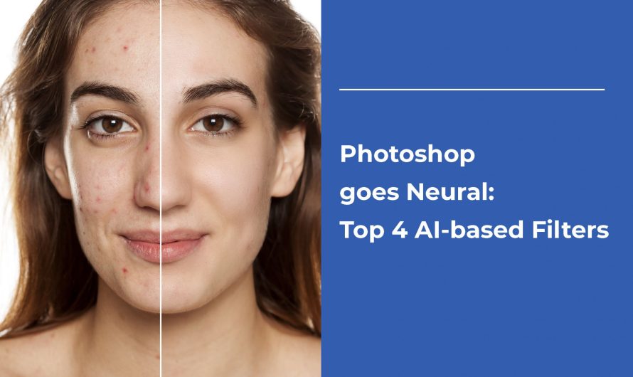 Photoshop goes Neural: Top 4 AI-based Filters