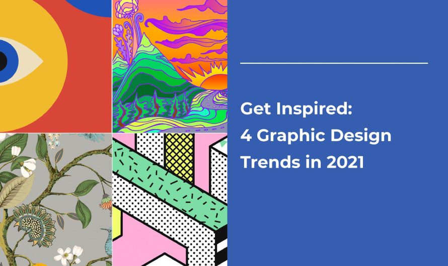 Get Inspired: 4 Graphic Design Trends in 2021
