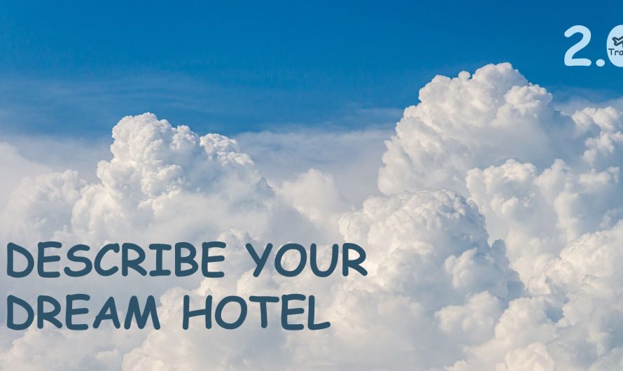 Describe your dream hotel | Travel 2.0