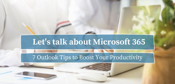 7 Outlook Tips to Boost Your Productivity