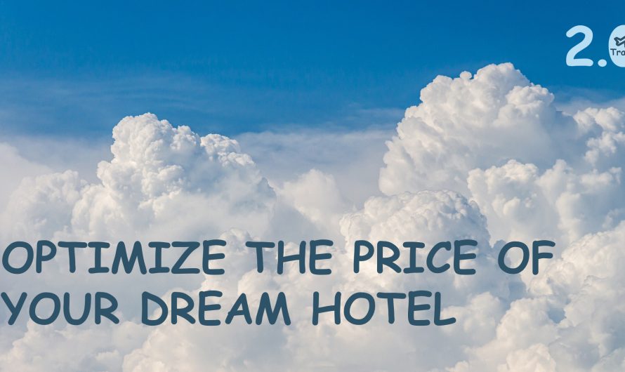 Optimize the price of your dream hotel | Travel 2.0