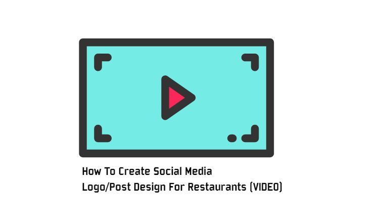 How To Create Social Media Logo/Post Design For Restaurants (VIDEO)
