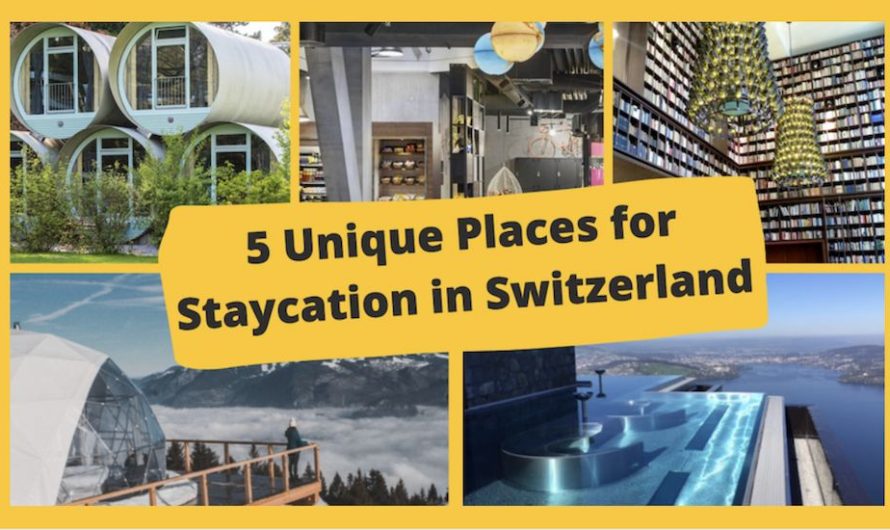 5 Unique Places for Staycation in Switzerland
