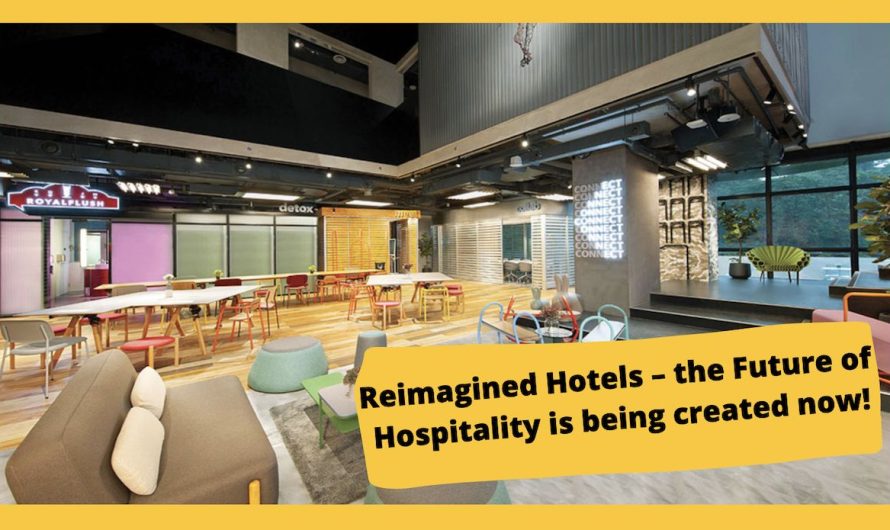 Reimagined Hotels– the Future of Hospitality is being created now!