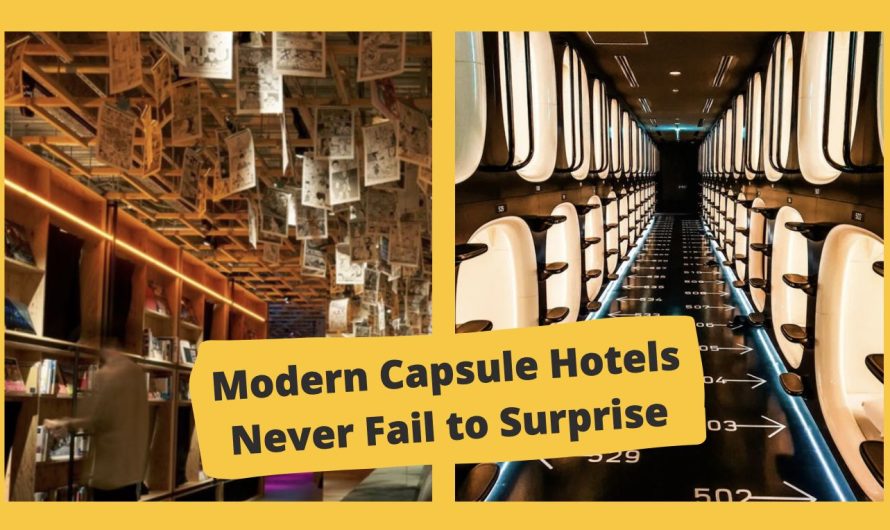 Modern Capsule Hotels Never Fail to Surprise, Here is Why