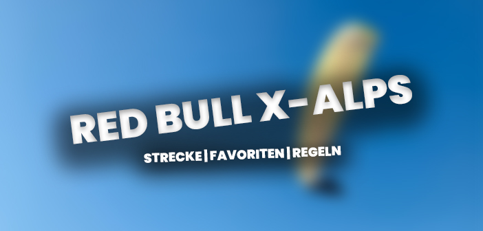 Alles was du zum Red Bull X-Alps wissen musst