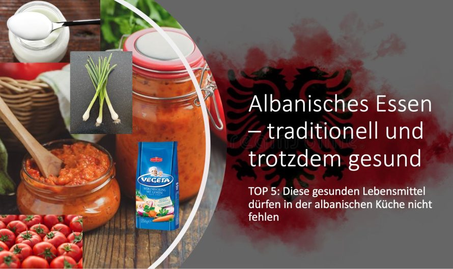 TOP 5: Diese gesunden Lebensmittel dürfen in der albanischen Küche nicht fehlen