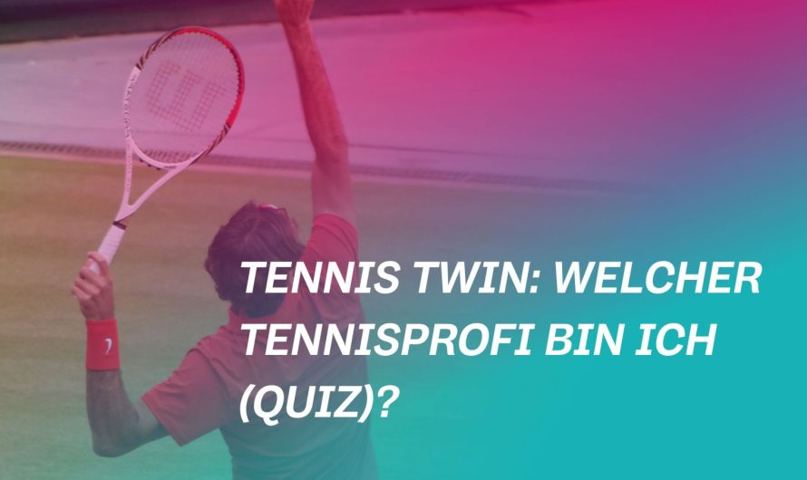 Tennis Twin: Welcher Tennisprofi bin ich? (Quiz)