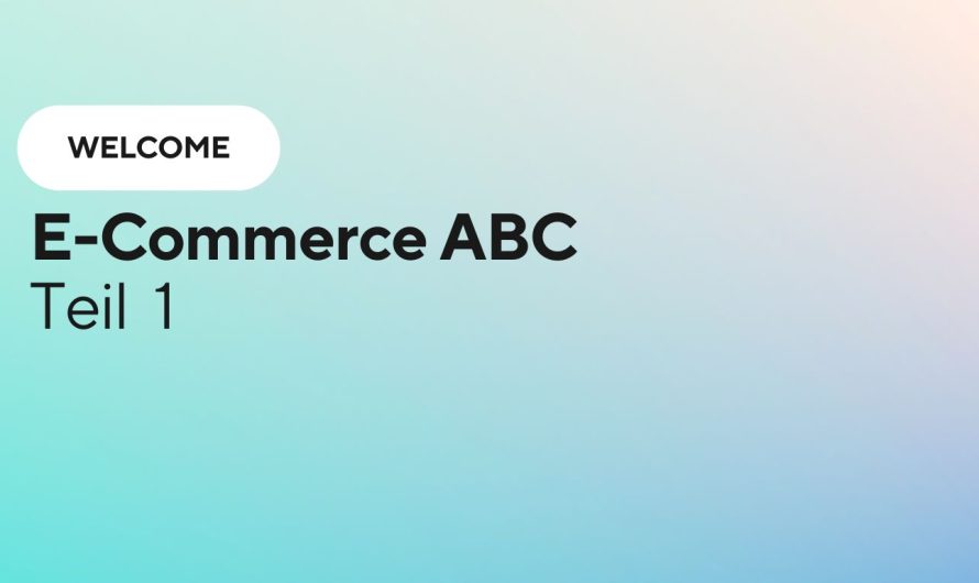 E-Commerce ABC – Teil 1