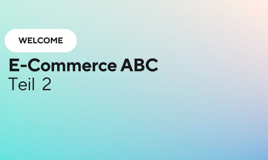 E-Commerce ABC – Teil 2