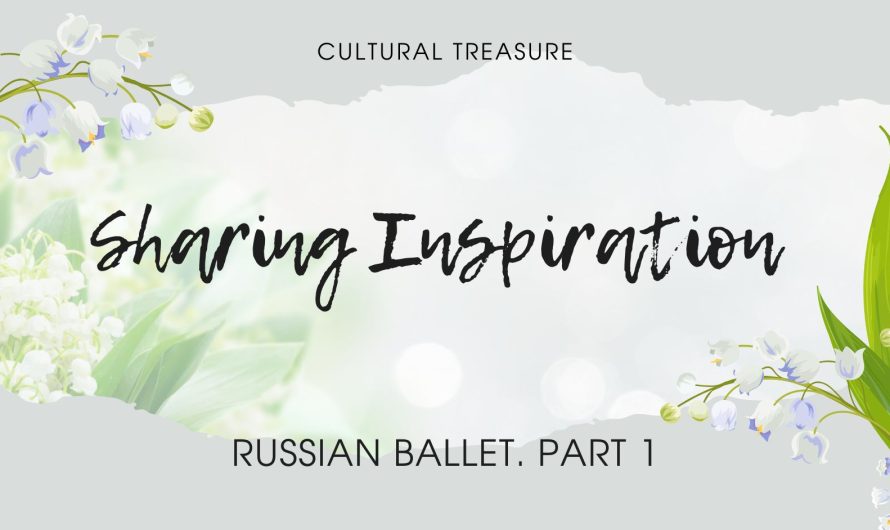 Sharing Inspiration. Russian Ballet. Part 1