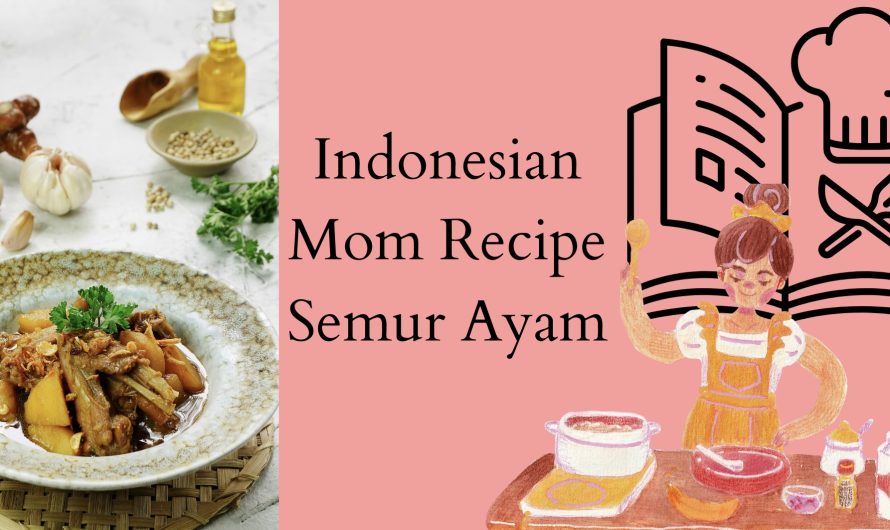 Indonesian Mom Recipe – Semur Ayam
