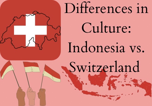 Differences in Culture: Indonesia vs. Switzerland