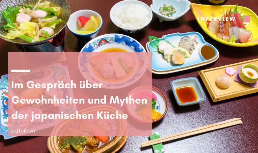 Im Gespräch über Gewohnheiten und Mythen der japanischen Küche – eatnihon