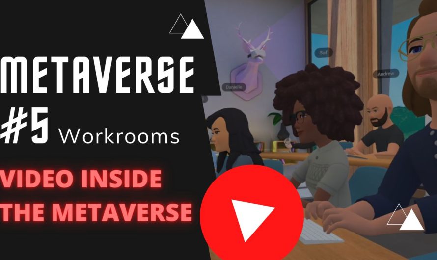METAVERSE #5 – Workrooms (VIDEO INSIDE THE METAVERSE !)