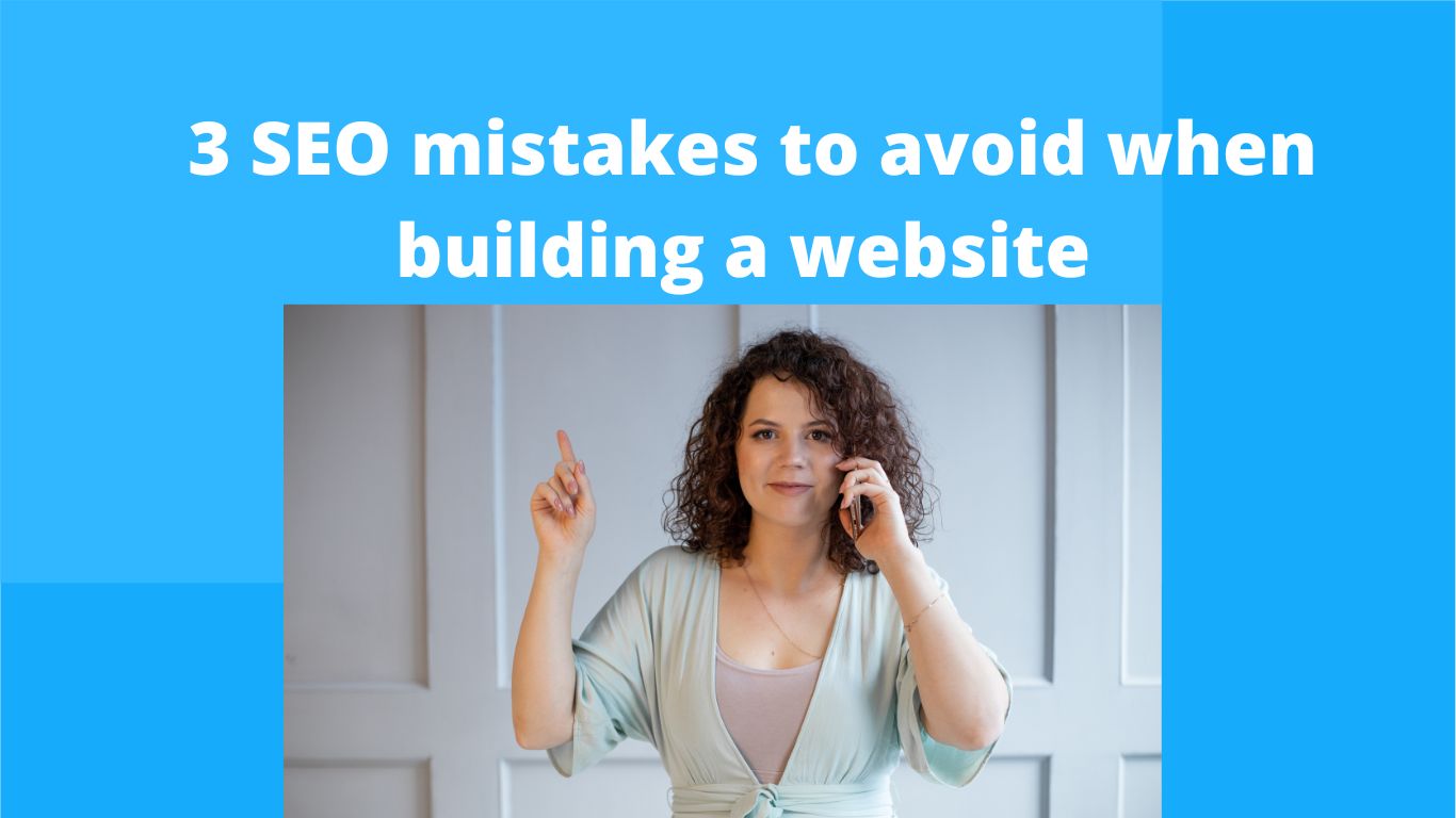 3 SEO mistakes to avoid when building a website