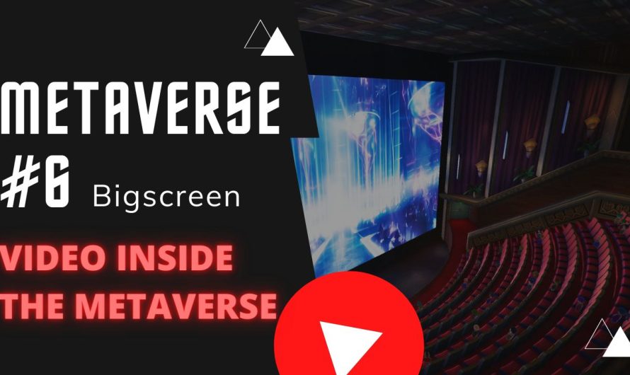 METAVERSE #6 – Bigscreen (GO TO THE CINEMA INSIDE THE METAVERSE !)