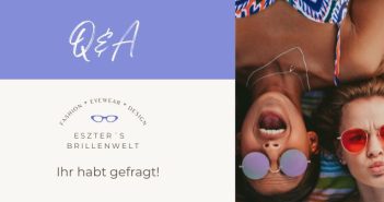 Ihr habt gefragt! – Q&A: Sonnenbrillen und Kontaktlinsen