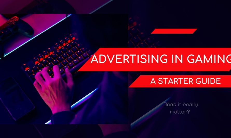 How to Advertise in Gaming? – Starter Guide