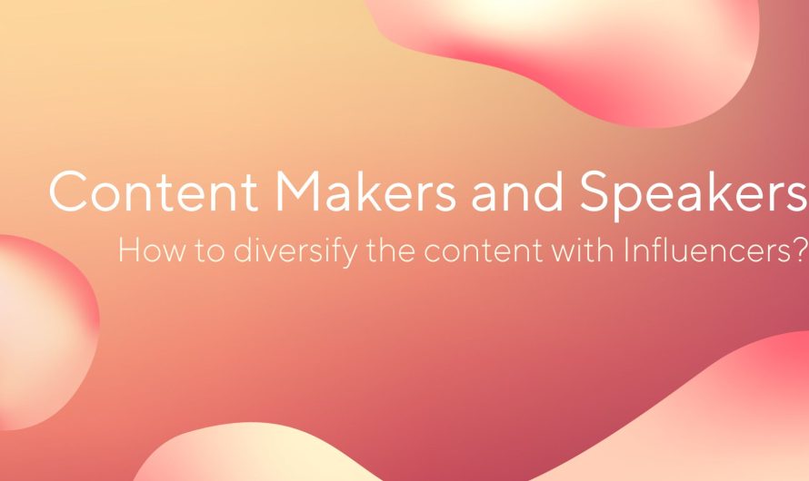 Content Makers and Speakers. How to diversify the content with Influencers?
