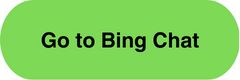 Green CTA with Text: go to Bing Chat