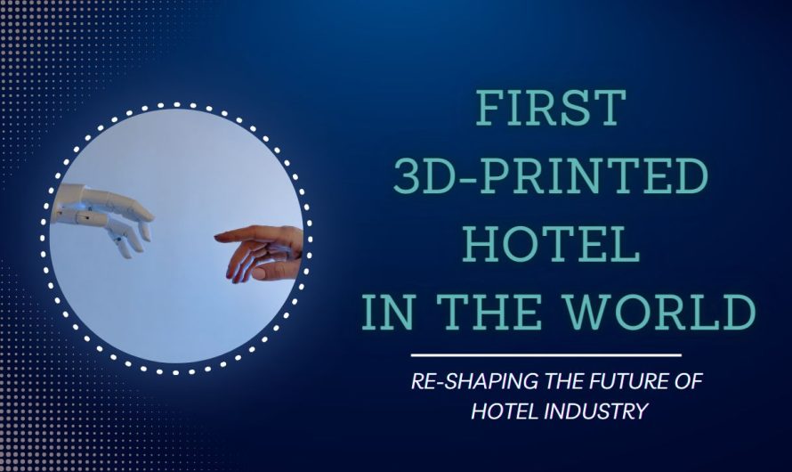 Reshaping the hotel industry: First 3D-Printed Hotel in the World