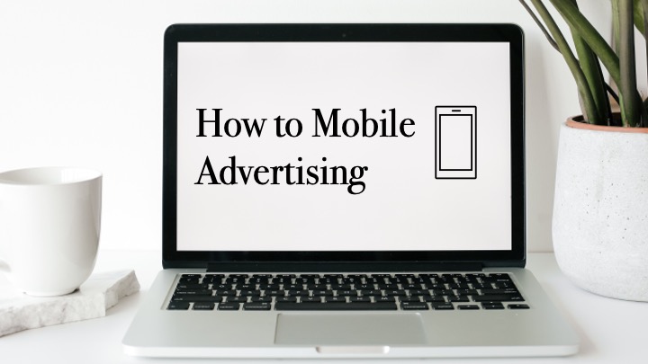 How to Mobile Advertising