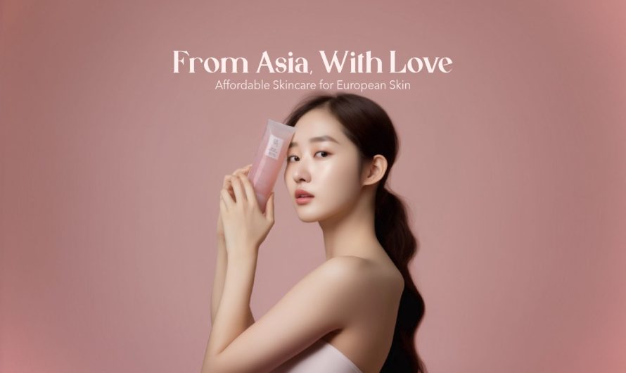 From Asia, With Love: Affordable Skincare for Everyone
