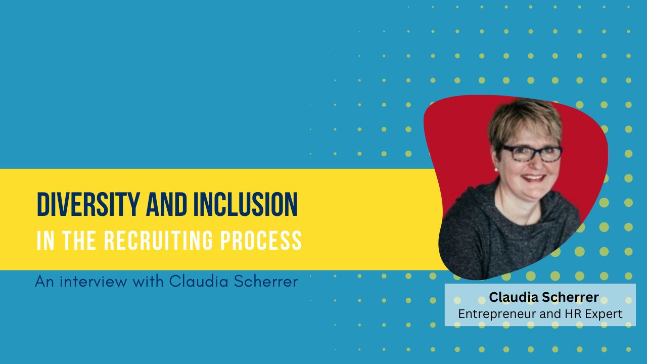 Banner with title Diversity and Inclusion in the Recruiting Process and a picture of Claudia Scherrer