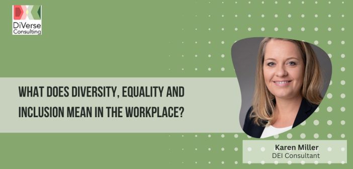 Banner with a picture of Karen Miller and the question What does diversity, equality and inclusion mean in the workplace.
