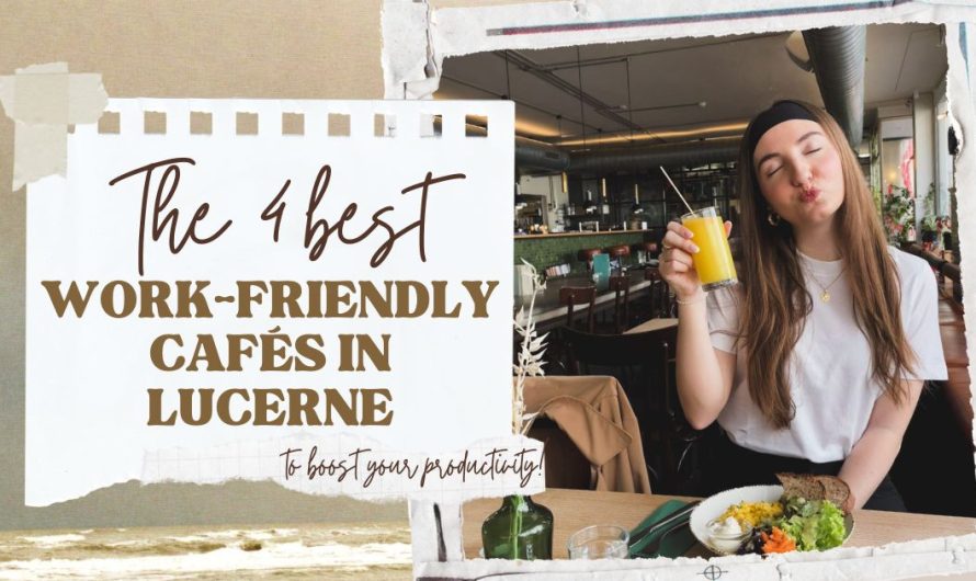 The 4 best work friendly cafés in Lucerne ☕💻 📚