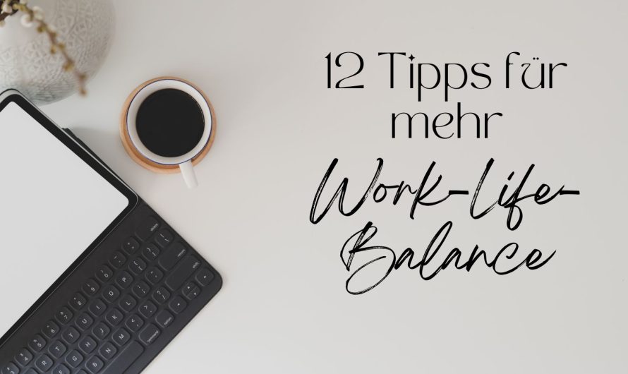 Work-Life-Balance: 12 Tipps für den Alltag