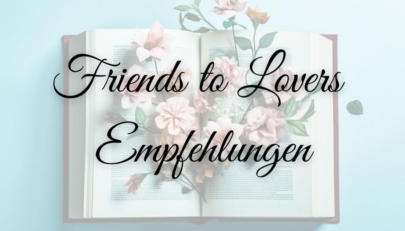 Friends to Lovers Empfehlungen Buch Booktok
